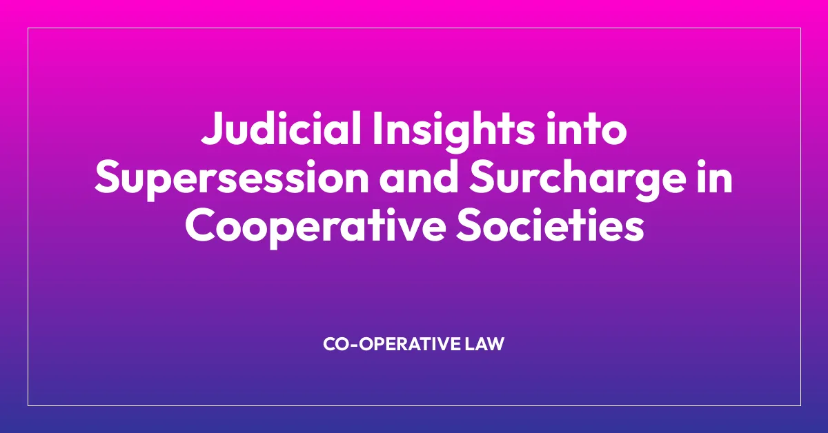 Judicial Insights into Supersession and Surcharge in Cooperative Societies