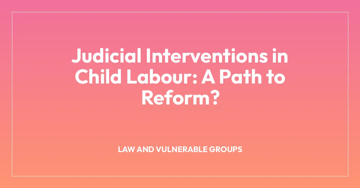 Judicial Interventions in Child Labour: A Path to Reform?