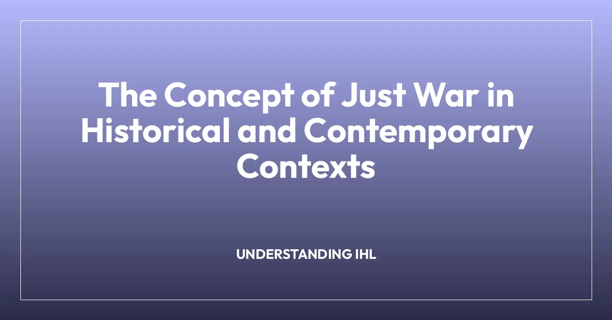 The Concept of Just War in Historical and Contemporary Contexts