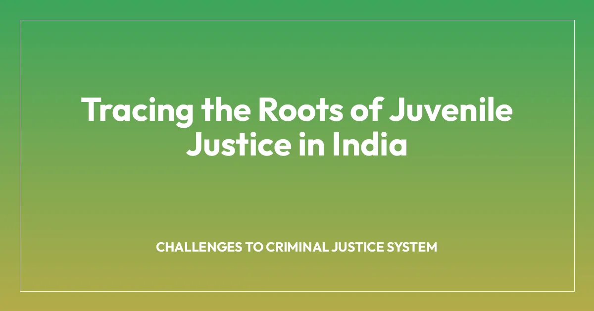 Tracing the Roots of Juvenile Justice in India