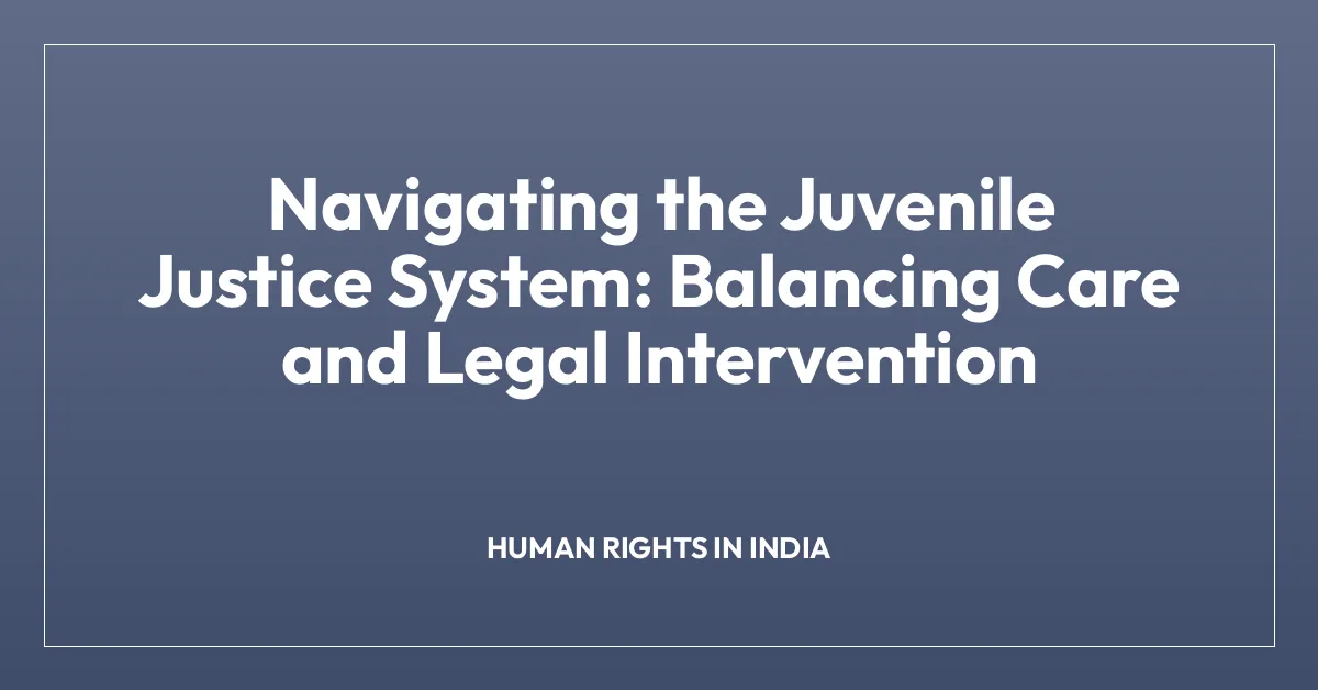 Navigating the Juvenile Justice System: Balancing Care and Legal Intervention