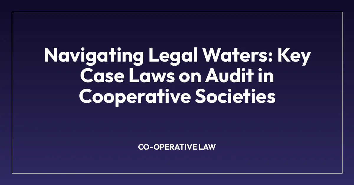 Navigating Legal Waters: Key Case Laws on Audit in Cooperative Societies