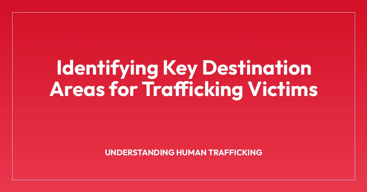 Identifying Key Destination Areas for Trafficking Victims