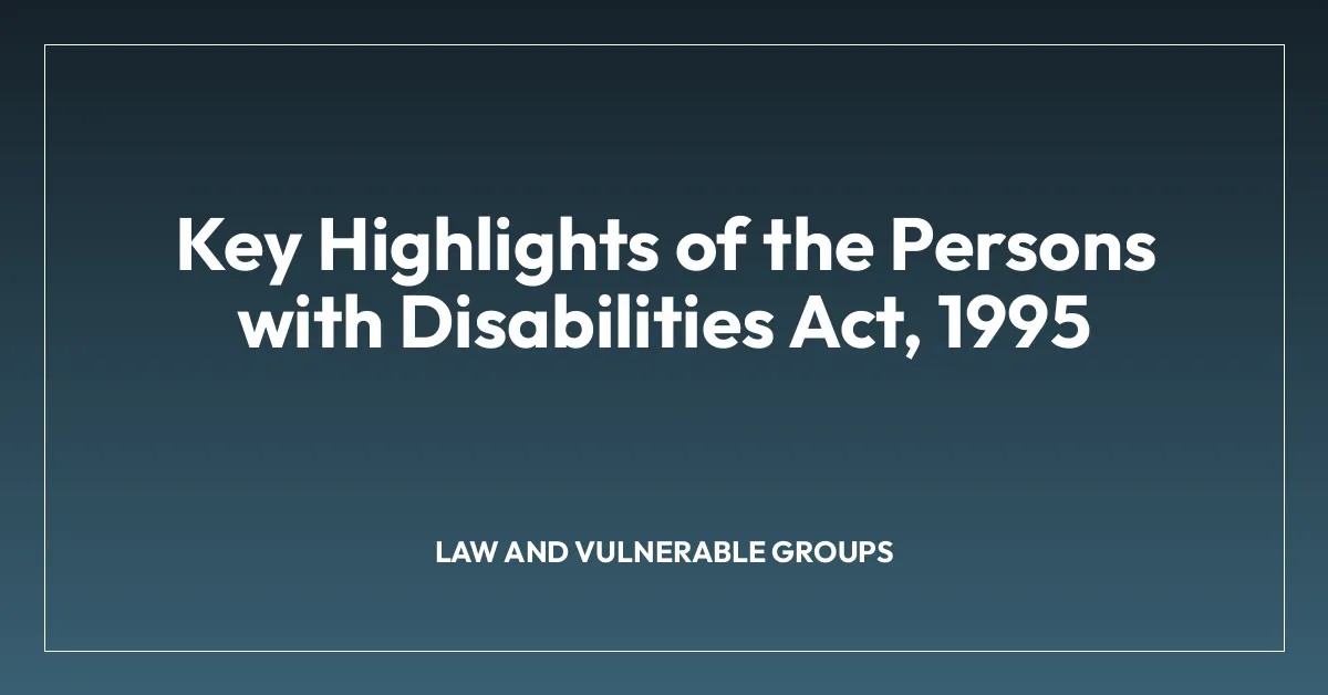 Key Highlights of the Persons with Disabilities Act, 1995