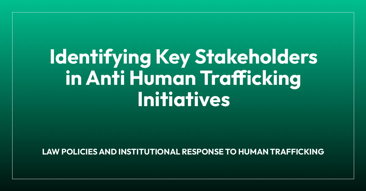 Identifying Key Stakeholders in Anti Human Trafficking Initiatives
