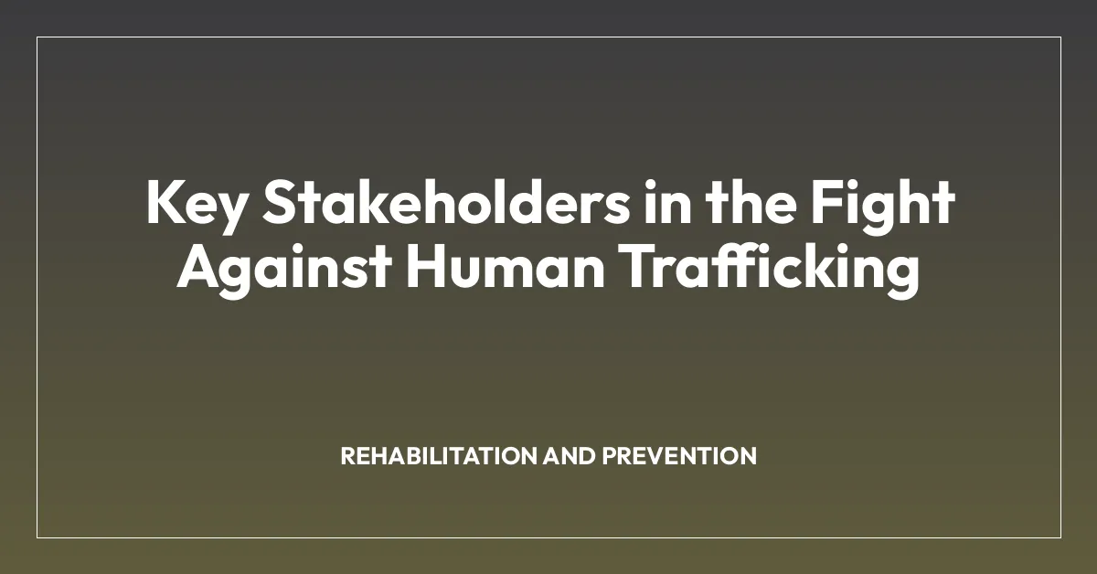Key Stakeholders in the Fight Against Human Trafficking