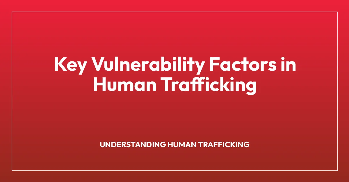 Key Vulnerability Factors in Human Trafficking
