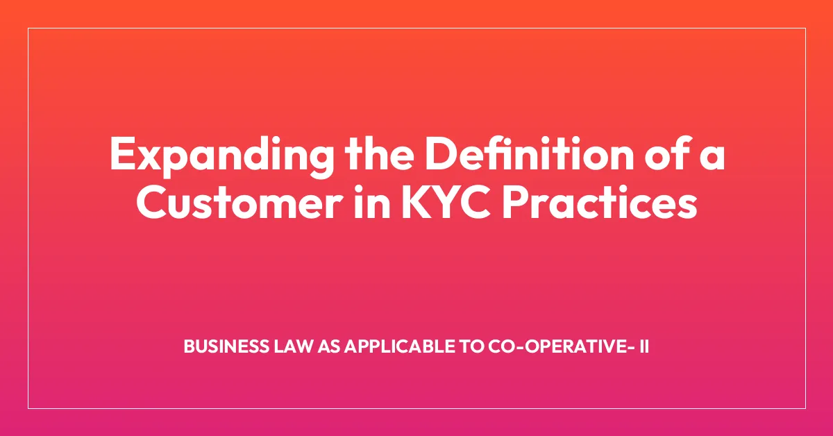 Expanding the Definition of a Customer in KYC Practices