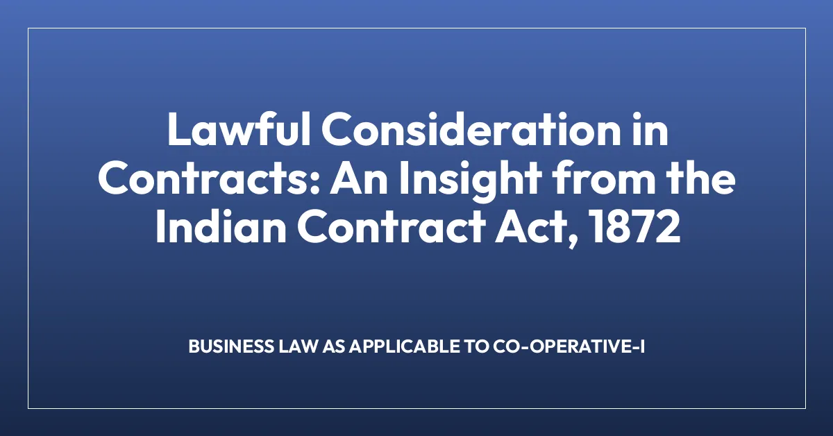 Lawful Consideration in Contracts: An Insight from the Indian Contract Act, 1872