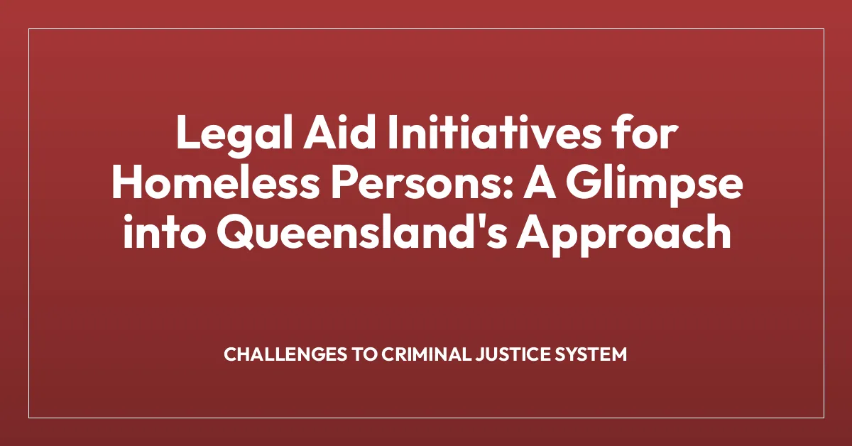 Legal Aid Initiatives for Homeless Persons: A Glimpse into Queensland’s Approach