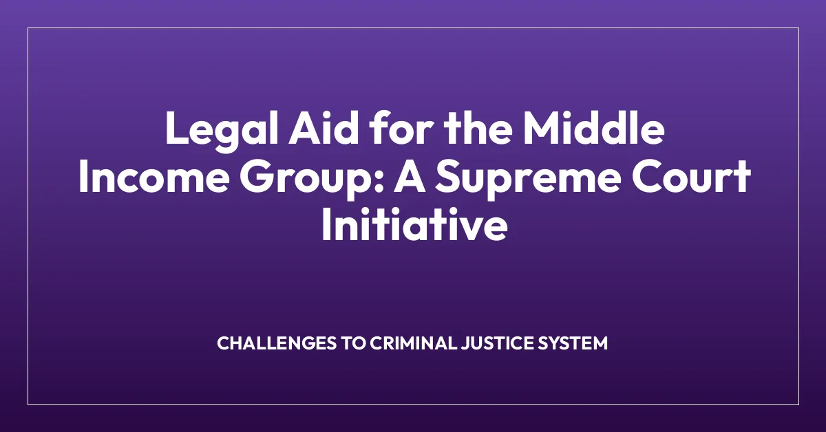 Legal Aid for the Middle Income Group: A Supreme Court Initiative