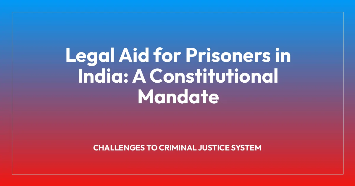 Legal Aid for Prisoners in India: A Constitutional Mandate