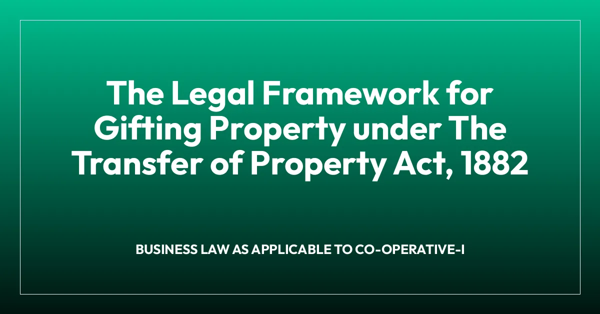 The Legal Framework for Gifting Property under The Transfer of Property Act, 1882