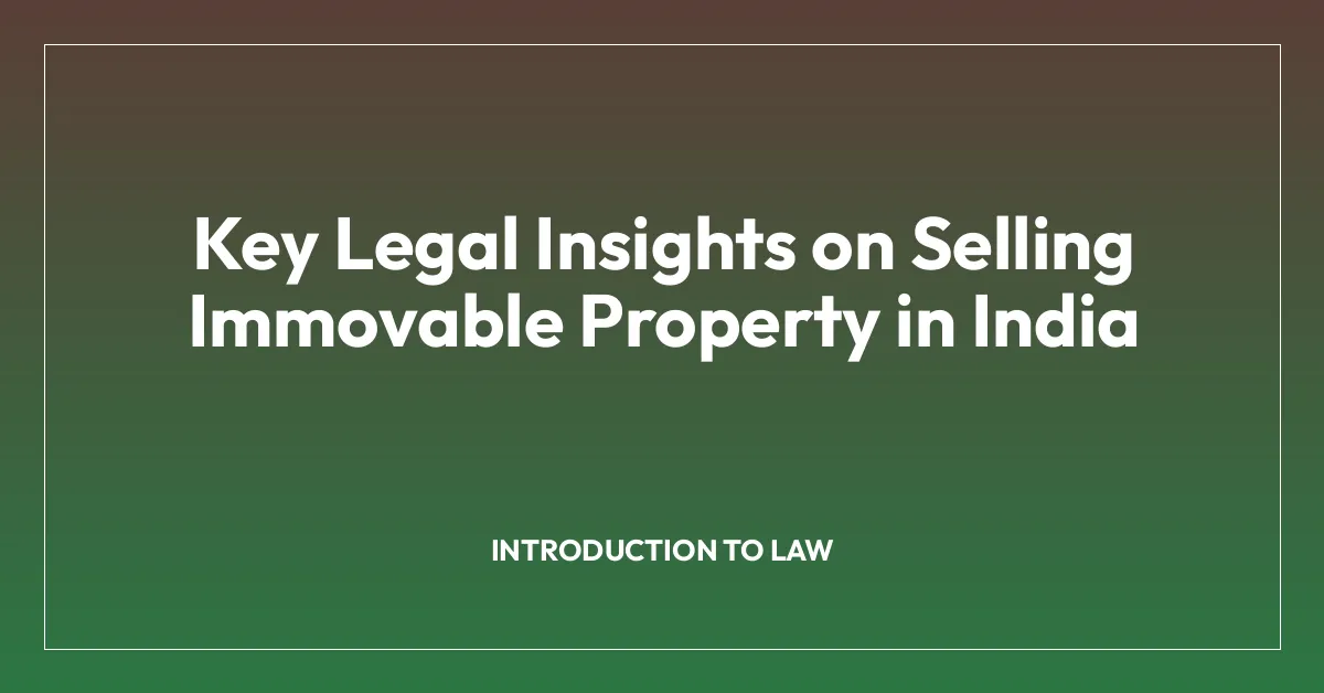Key Legal Insights on Selling Immovable Property in India