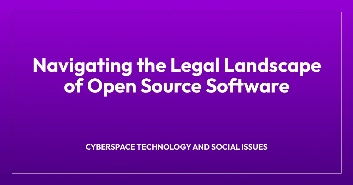 Navigating the Legal Landscape of Open Source Software