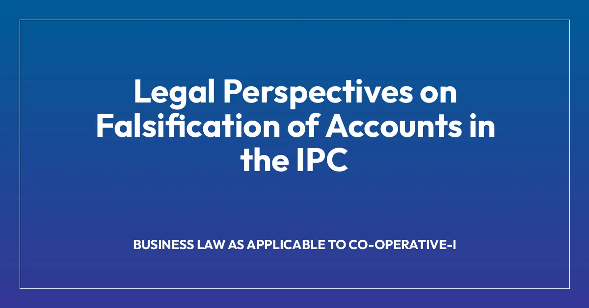 Legal Perspectives on Falsification of Accounts in the IPC