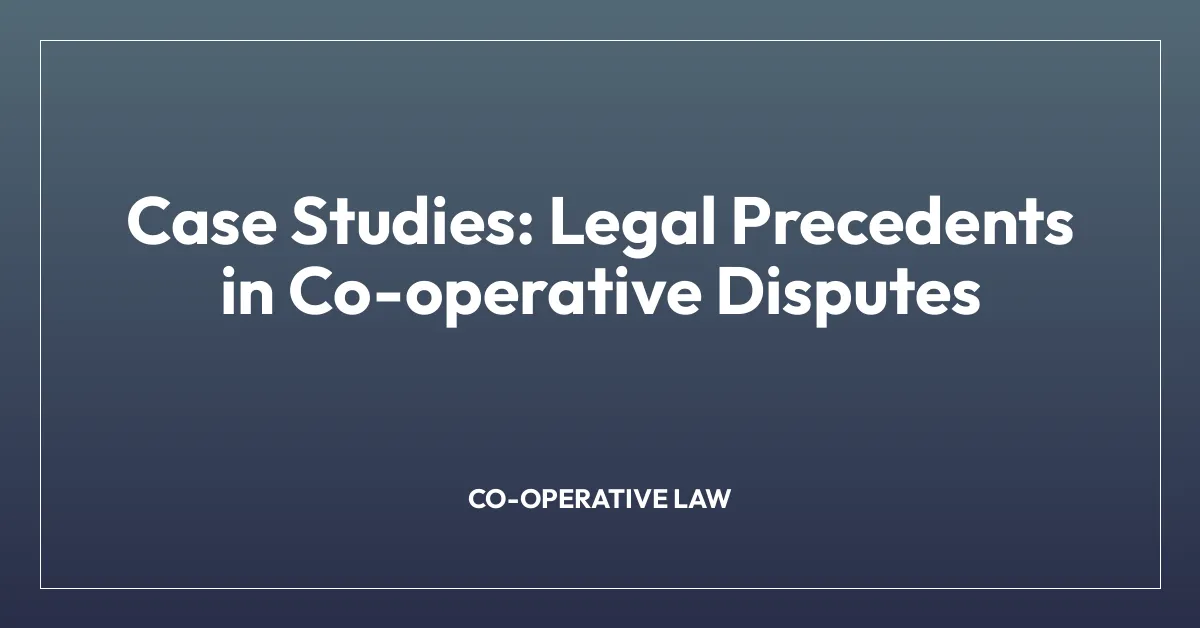 Case Studies: Legal Precedents in Co-operative Disputes