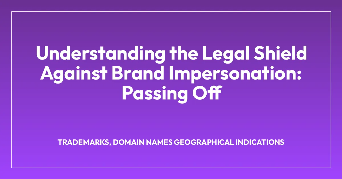 Understanding the Legal Shield Against Brand Impersonation: Passing Off