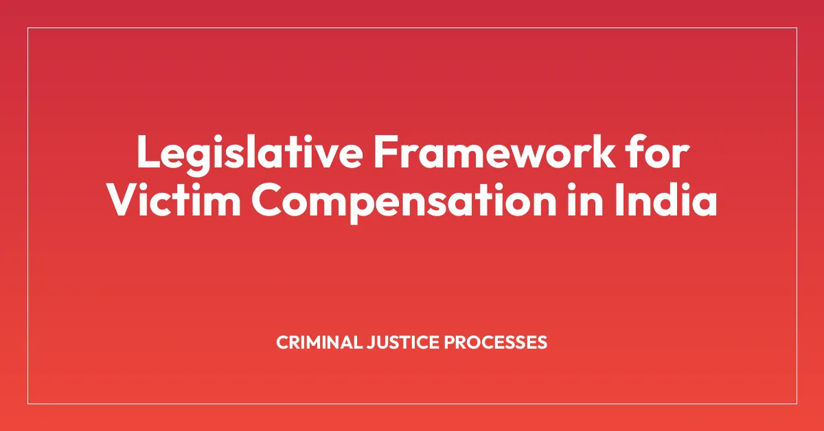 Legislative Framework for Victim Compensation in India