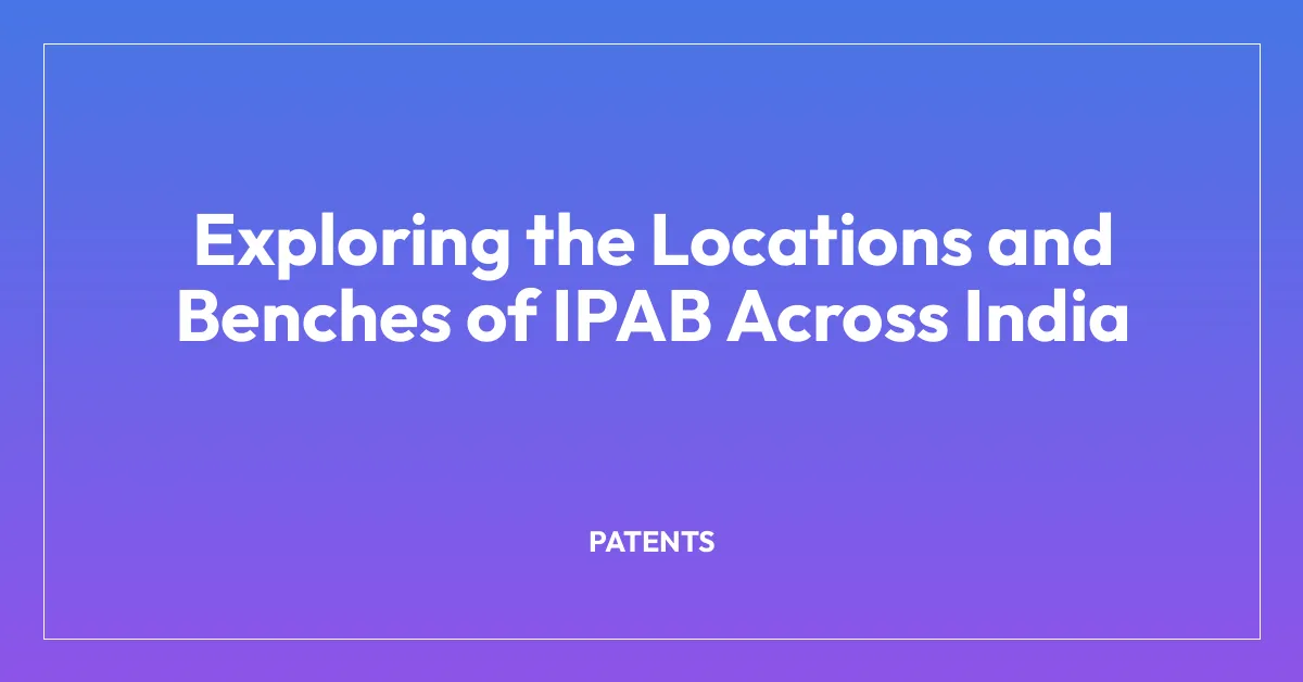 Exploring the Locations and Benches of IPAB Across India