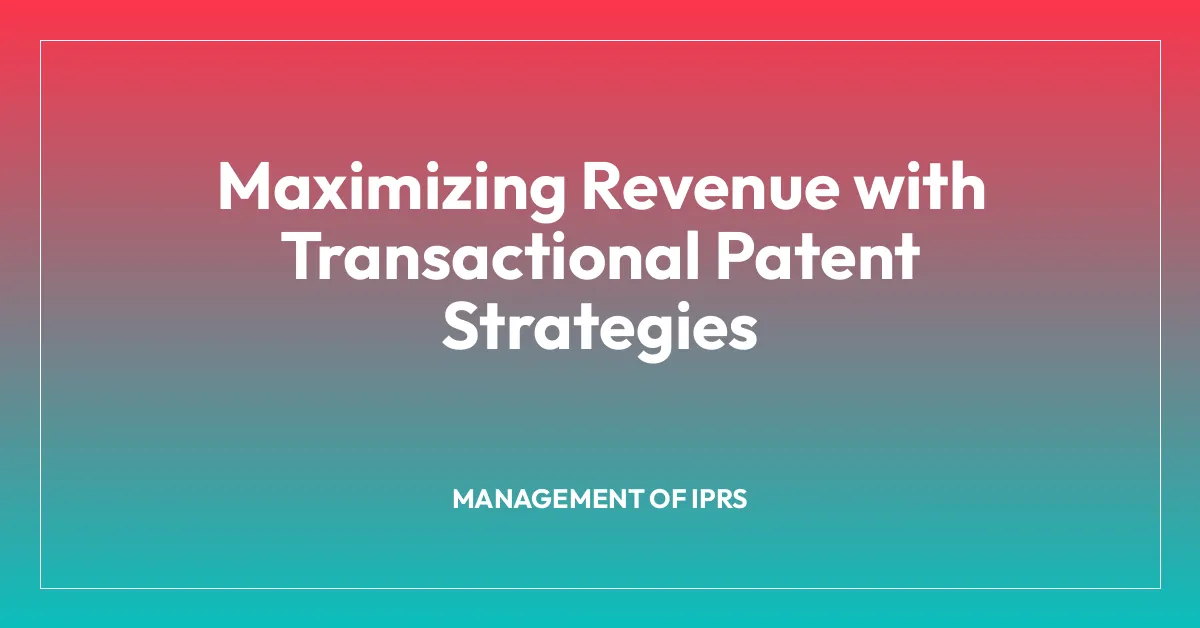 Maximizing Revenue with Transactional Patent Strategies
