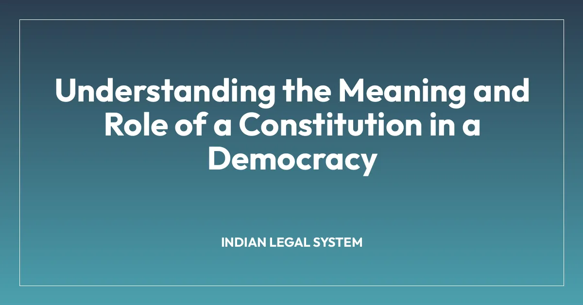 Understanding the Meaning and Role of a Constitution in a Democracy