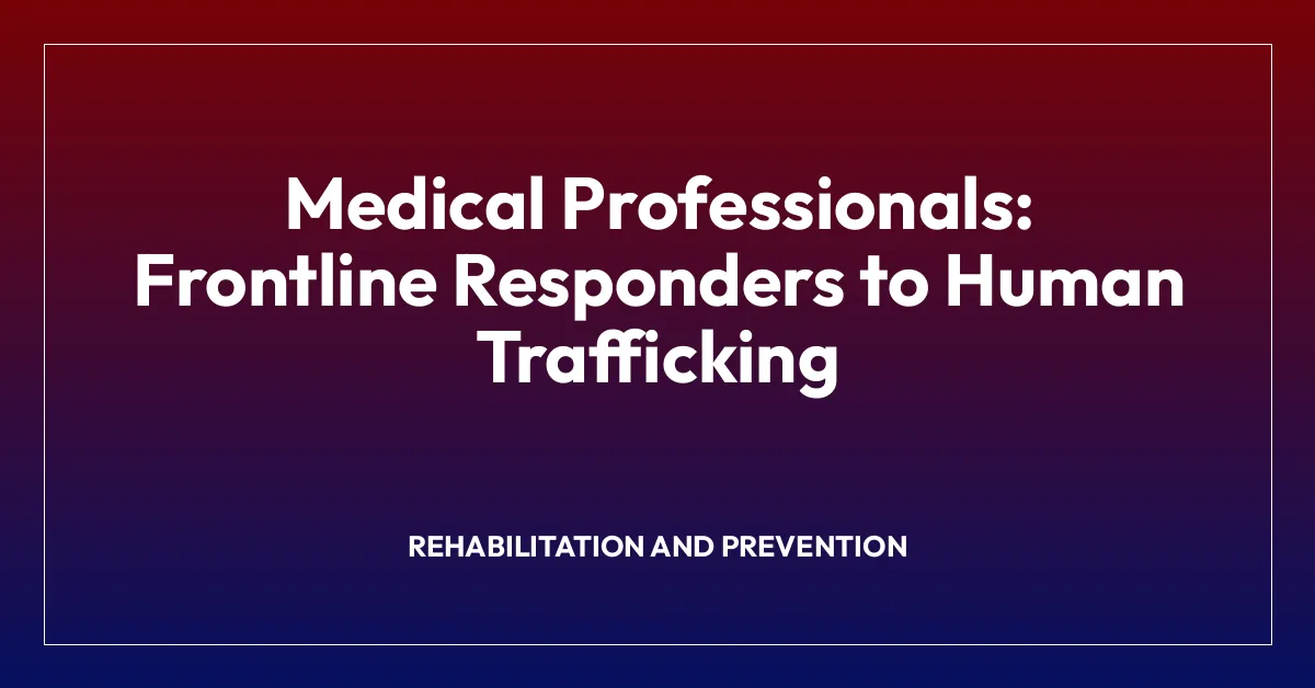 Medical Professionals: Frontline Responders to Human Trafficking