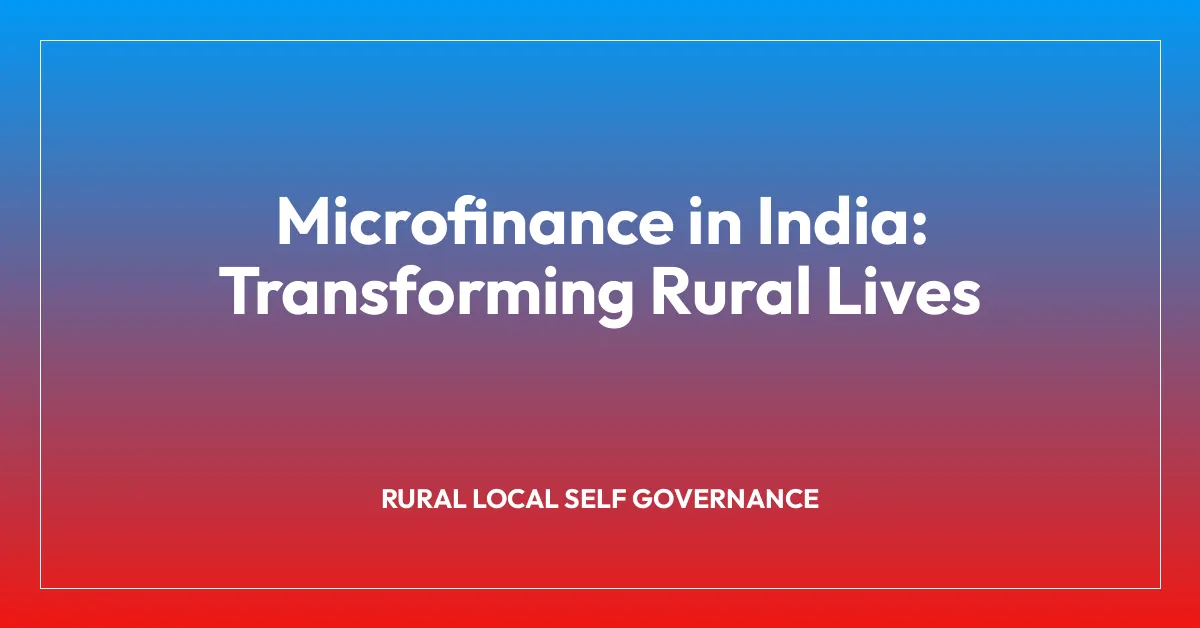 Microfinance in India: Transforming Rural Lives