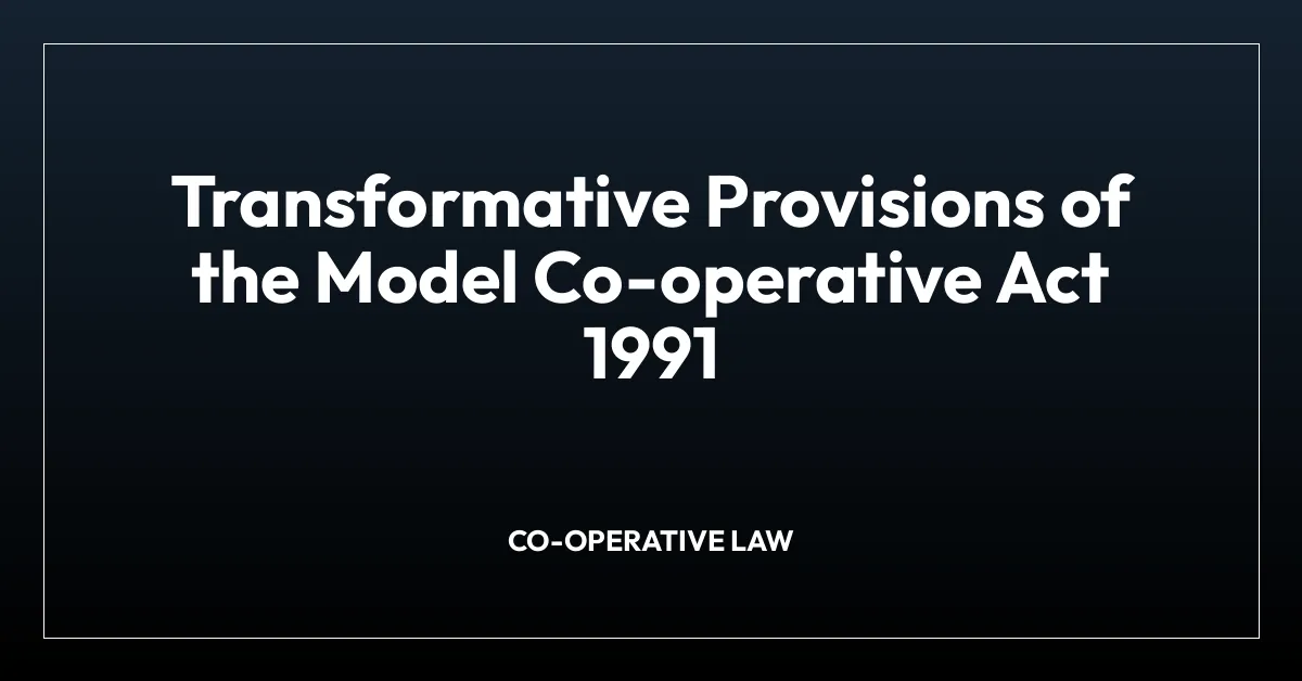 Transformative Provisions of the Model Co-operative Act 1991