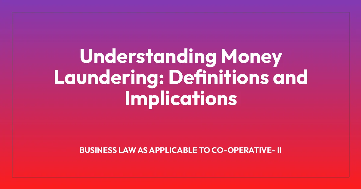 Understanding Money Laundering: Definitions and Implications