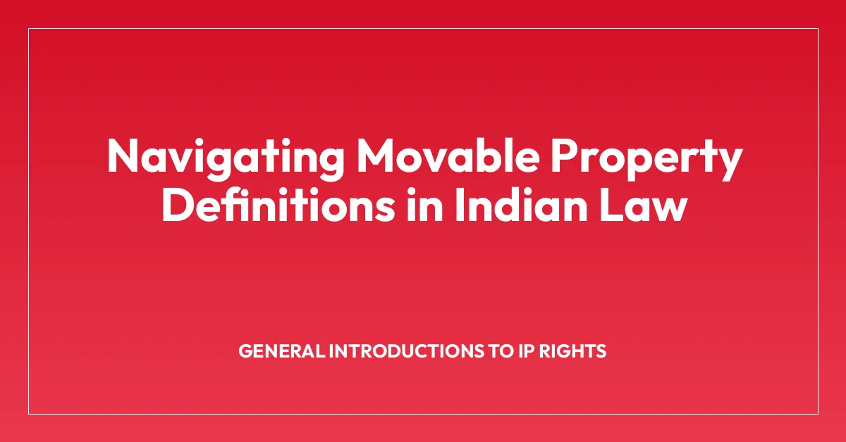 Navigating Movable Property Definitions in Indian Law