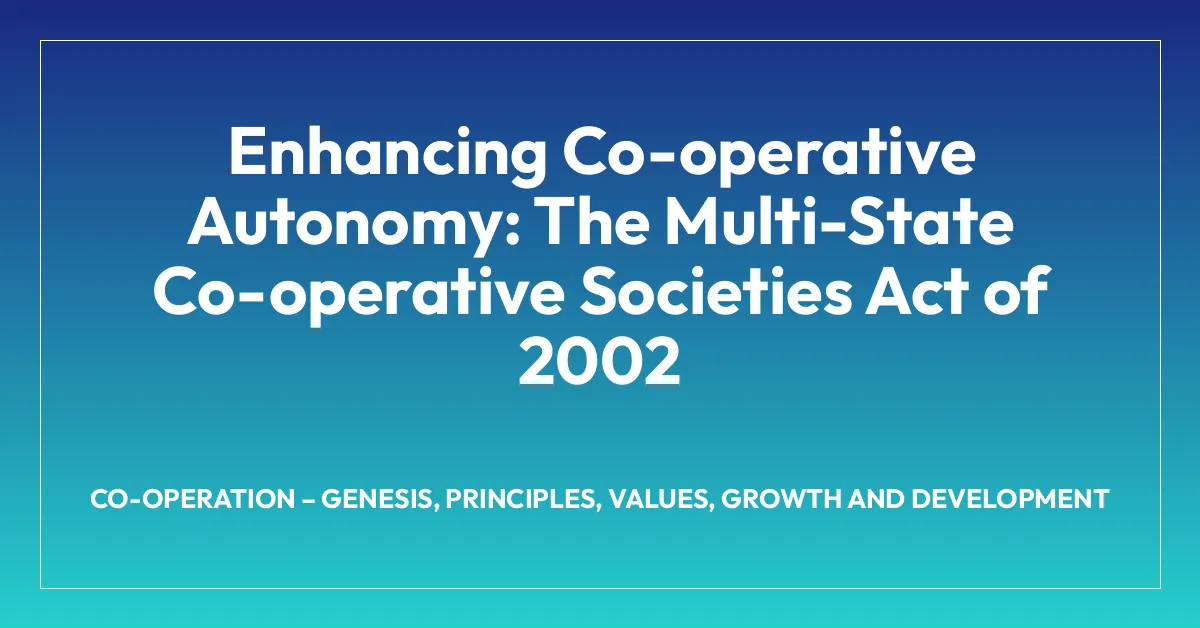 Enhancing Co-operative Autonomy: The Multi-State Co-operative Societies Act of 2002