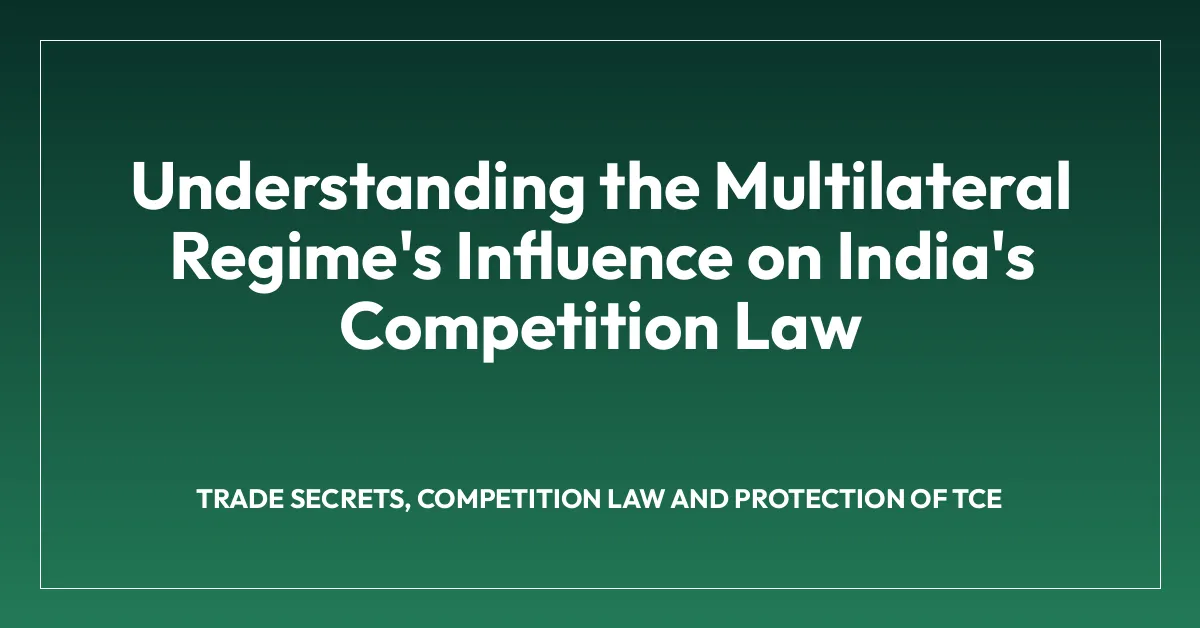 Understanding the Multilateral Regime’s Influence on India’s Competition Law