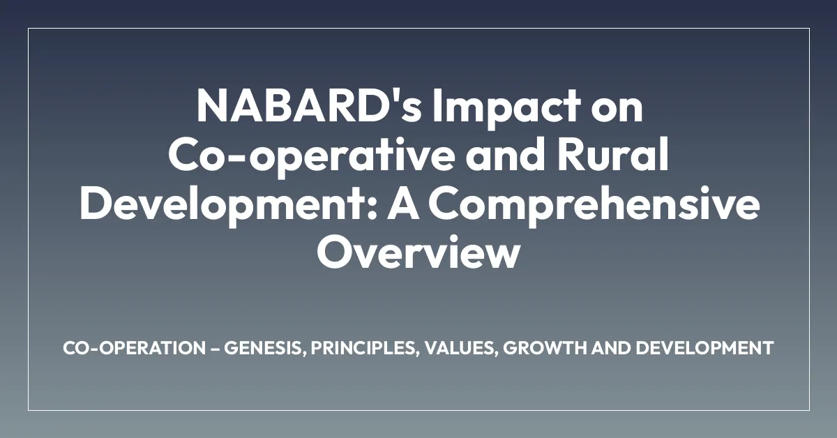 NABARD’s Impact on Co-operative and Rural Development: A Comprehensive Overview