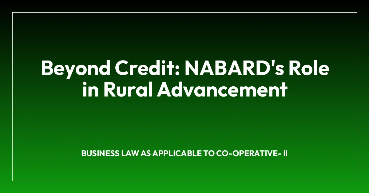 Beyond Credit: NABARD’s Role in Rural Advancement