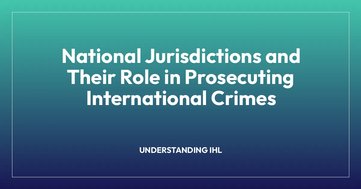 National Jurisdictions and Their Role in Prosecuting International Crimes