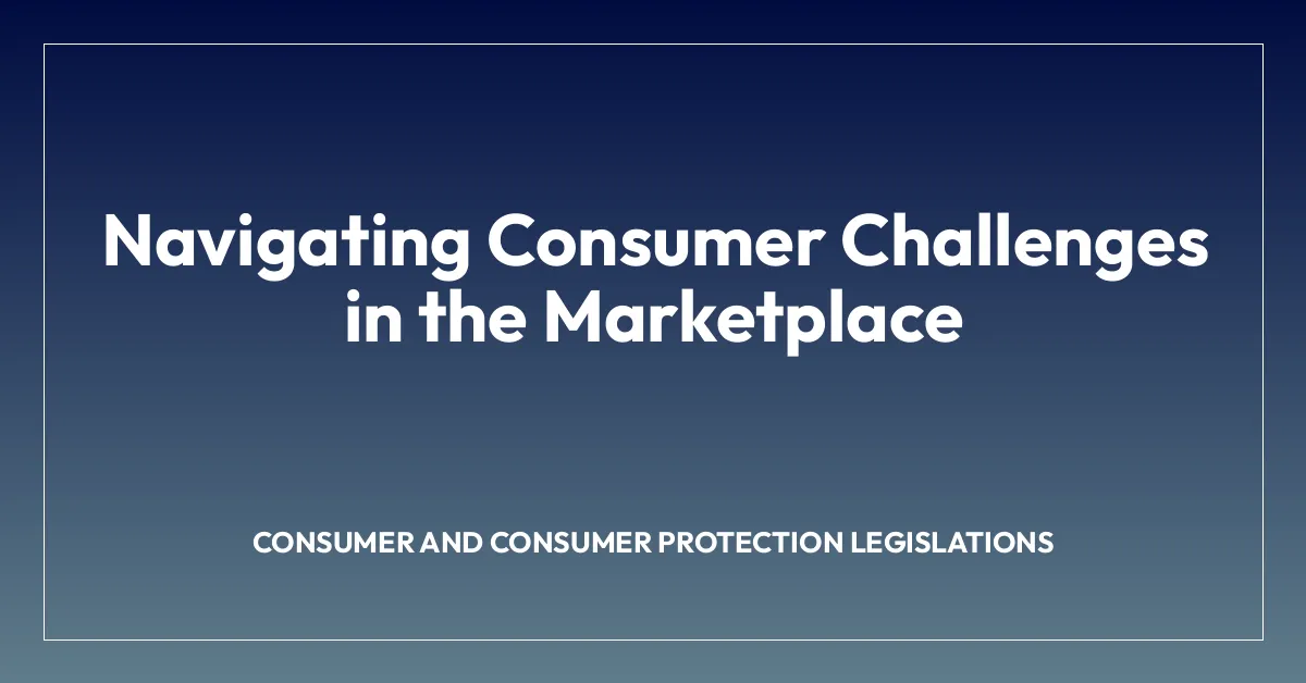 Navigating Consumer Challenges in the Marketplace