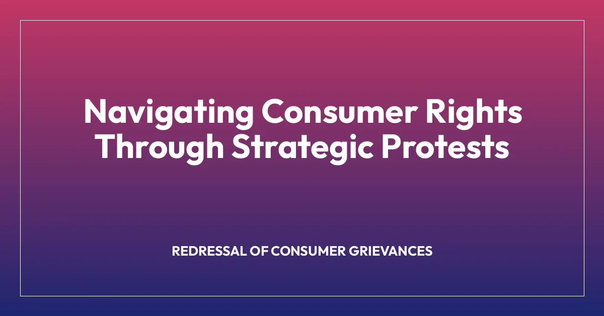 Navigating Consumer Rights Through Strategic Protests