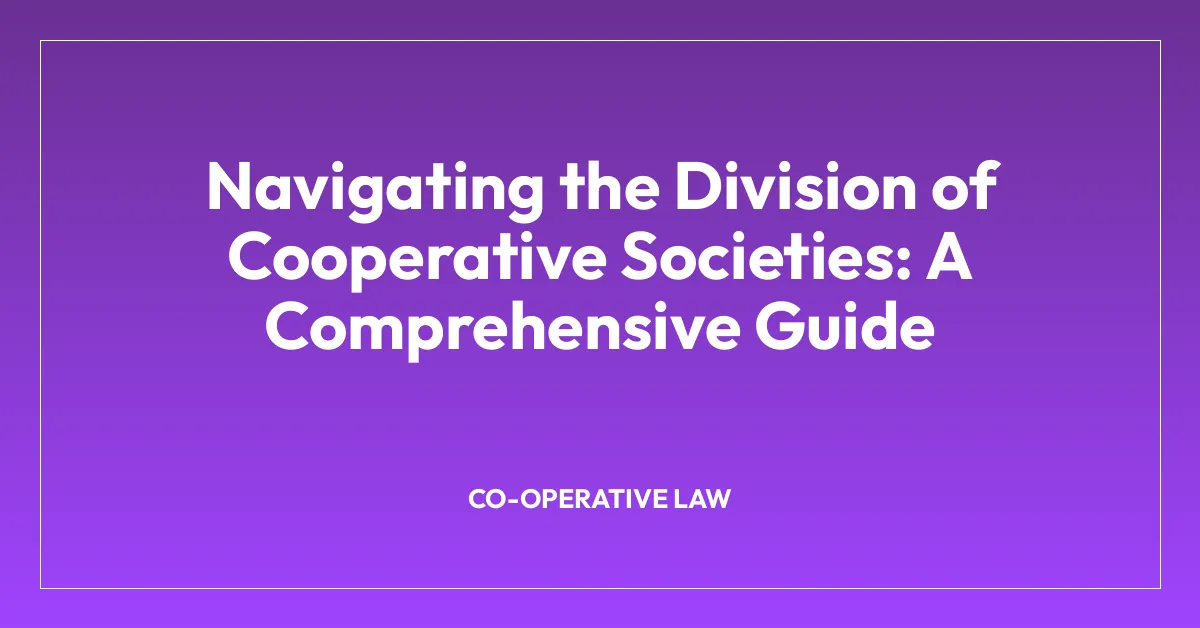 Navigating the Division of Cooperative Societies: A Comprehensive Guide