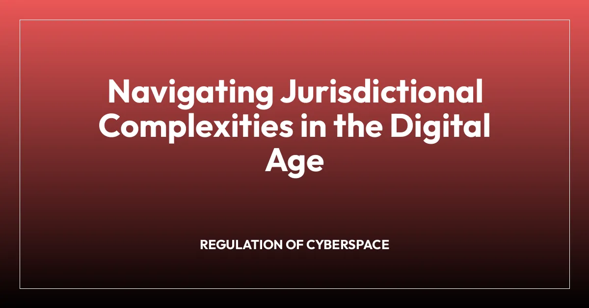 Navigating Jurisdictional Complexities in the Digital Age