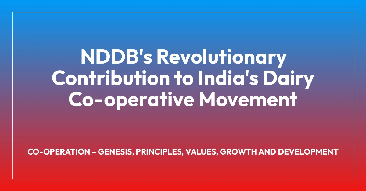NDDB’s Revolutionary Contribution to India’s Dairy Co-operative Movement