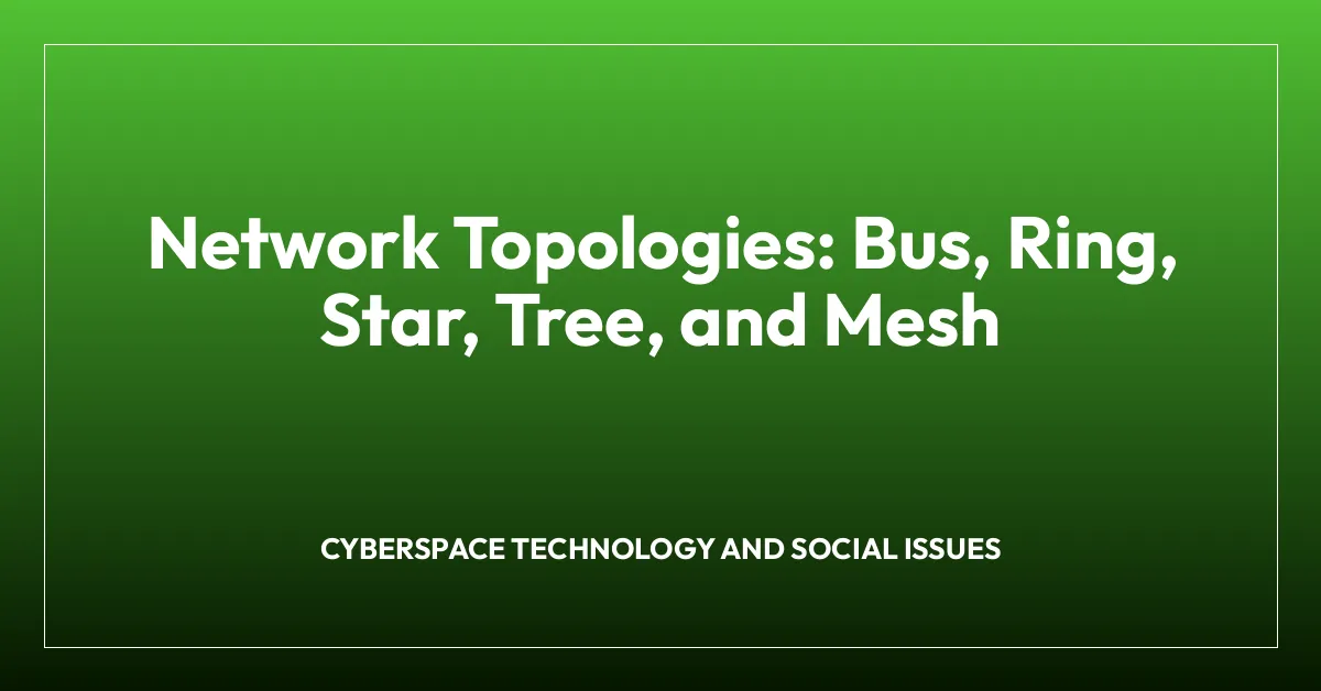 Network Topologies: Bus, Ring, Star, Tree, and Mesh