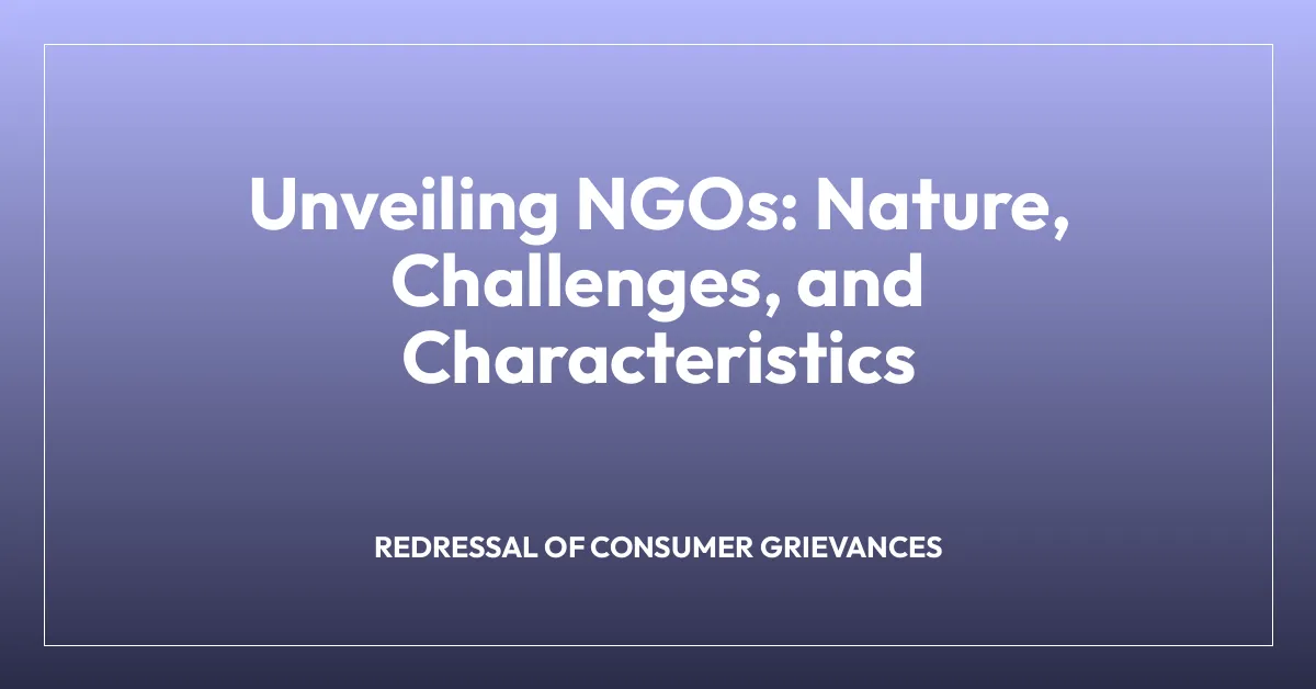 Unveiling NGOs: Nature, Challenges, and Characteristics