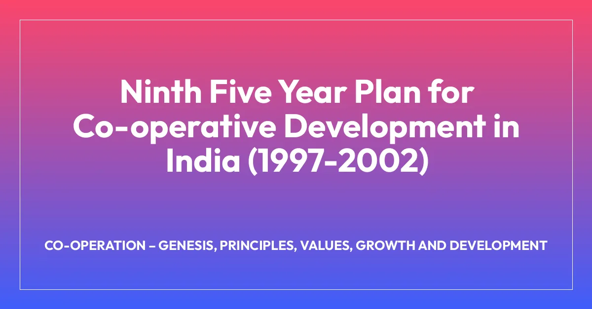 Ninth Five Year Plan for Co-operative Development in India (1997-2002)