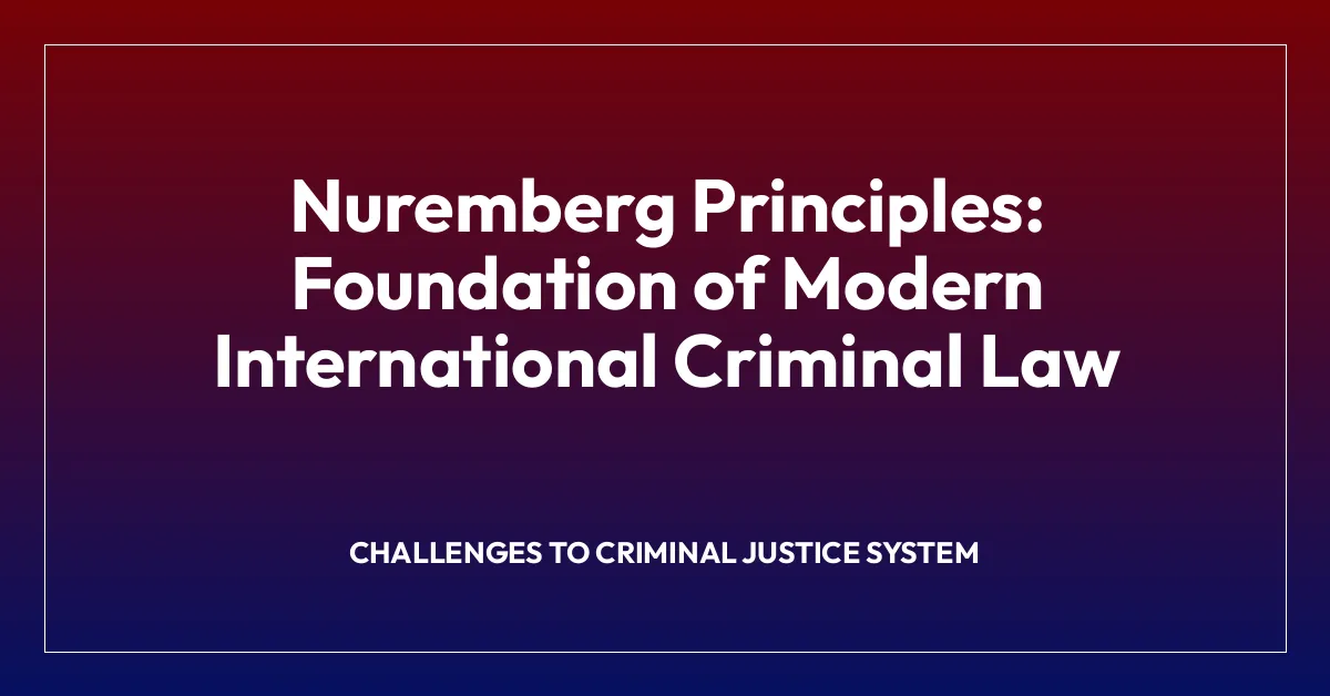 Nuremberg Principles: Foundation of Modern International Criminal Law