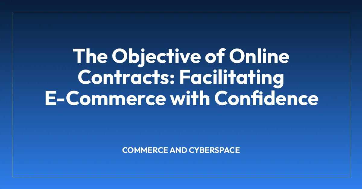 The Objective of Online Contracts: Facilitating E-Commerce with Confidence