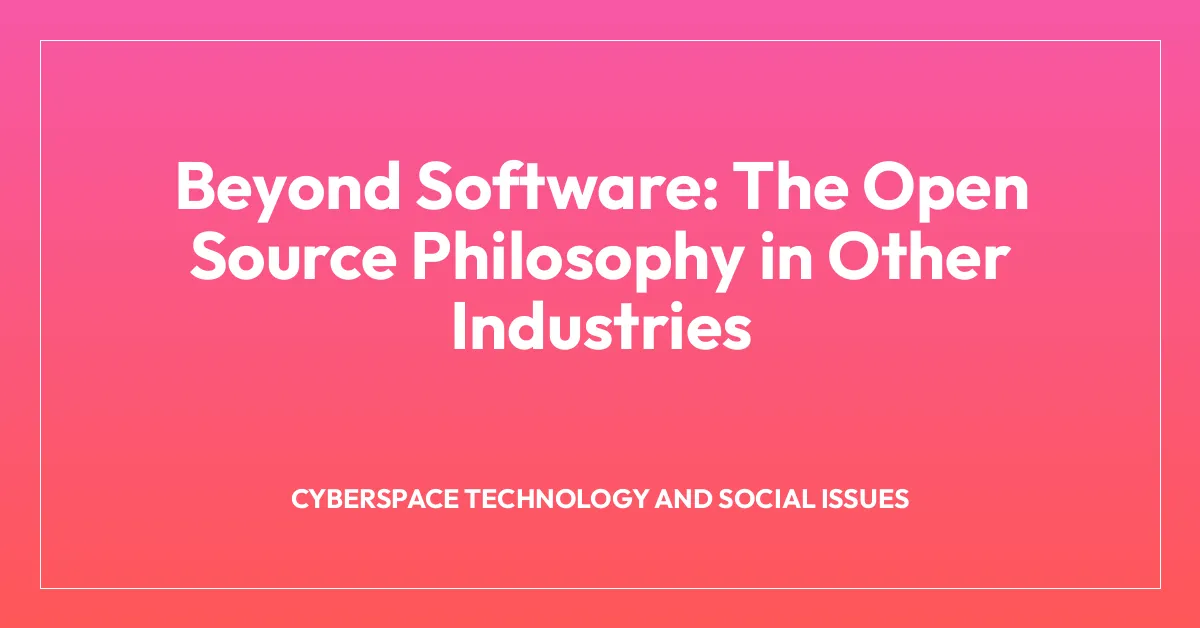 Beyond Software: The Open Source Philosophy in Other Industries