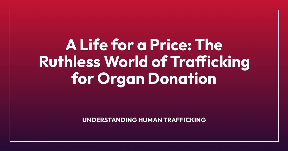 A Life for a Price: The Ruthless World of Trafficking for Organ Donation