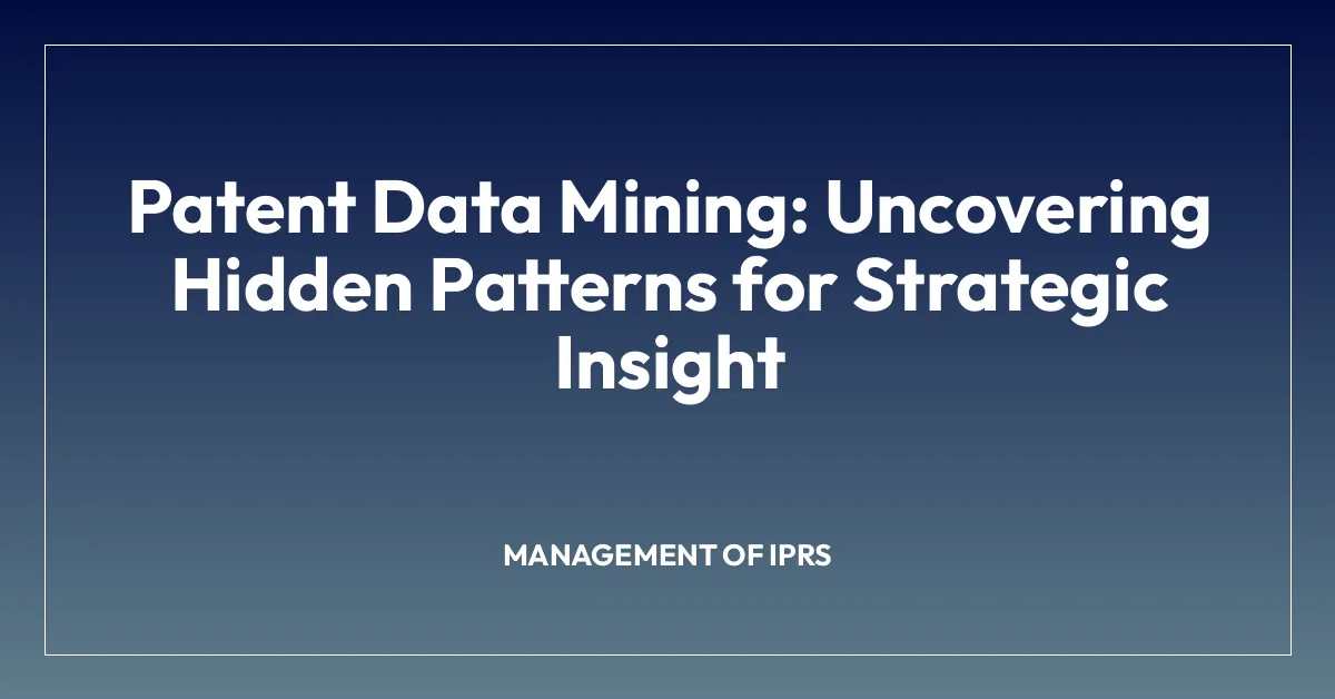 Patent Data Mining: Uncovering Hidden Patterns for Strategic Insight