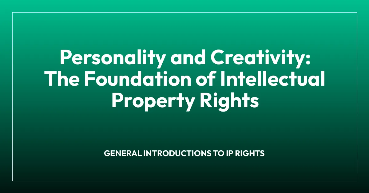 Personality and Creativity: The Foundation of Intellectual Property Rights
